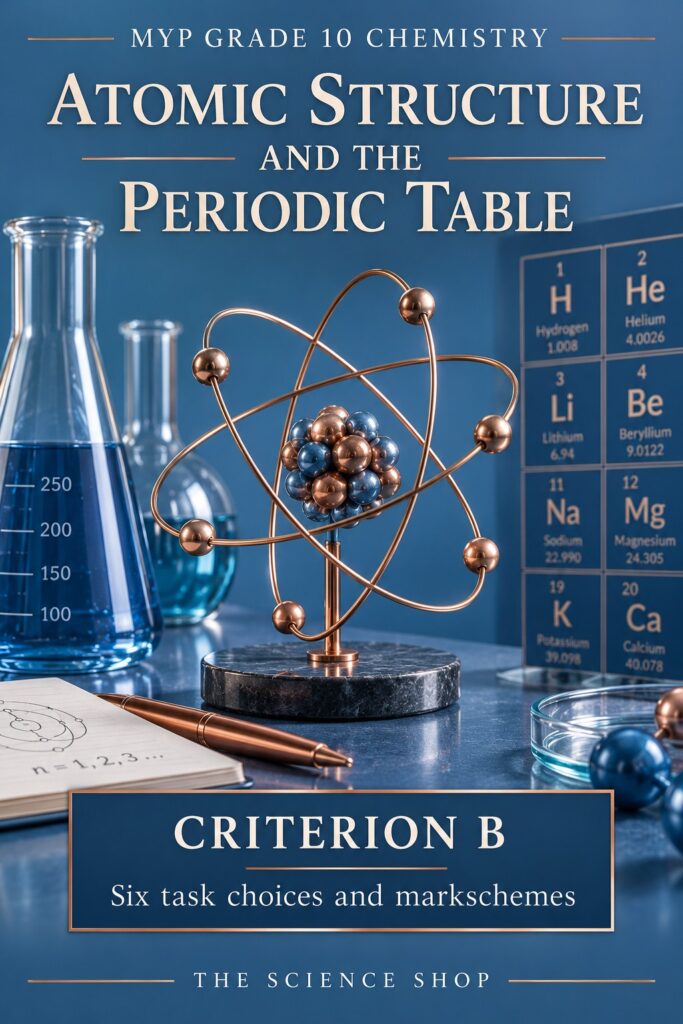 MYP Grade 10 Chemistry Criterion B: Atomic Structure and Periodic Table Assessment Pack cover