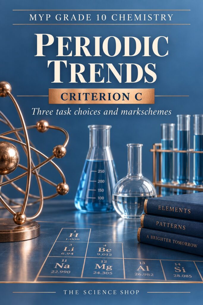 MYP Grade 10 Chemistry Criterion C: Periodic Trends Assessment Pack cover
