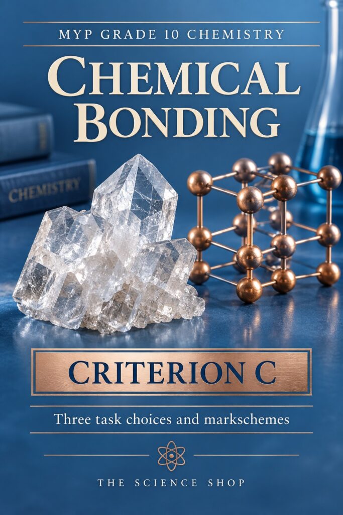 MYP Grade 10 Chemistry Criterion C: Chemical Bonding Assessment Pack cover