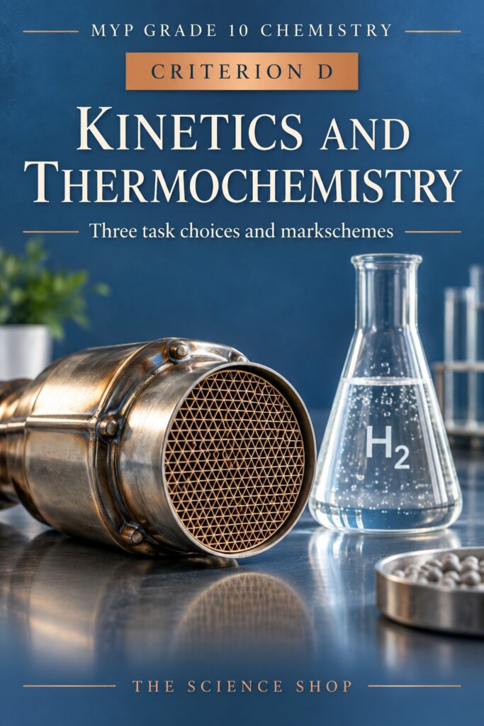 MYP Grade 10 Chemistry Criterion D: Kinetics and Thermochemistry Assessment Pack cover